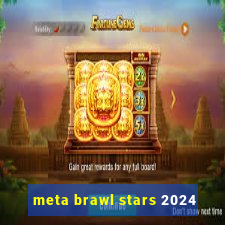 meta brawl stars 2024